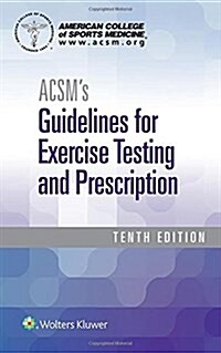 ACSMs Guidelines for Exercise Testing and Prescription (Paperback, 10)