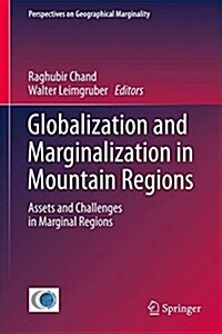 Globalization and Marginalization in Mountain Regions: Assets and Challenges in Marginal Regions (Hardcover, 2016)