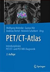 Pet/Ct-Atlas: Interdisziplin?e Pet/Ct- Und Pet/Mr-Diagnostik Und Therapie (Hardcover, 3, 3. Aufl. 2016)