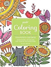 Posh Adult Coloring Book Inspired Garden: Soothing Designs for Fun & Relaxation: Volume 17 (Paperback)