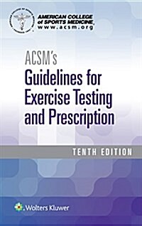 Acsms Guidelines for Exercise Testing and Prescription (Paperback)