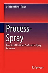 Process-Spray: Functional Particles Produced in Spray Processes (Hardcover, 2016)