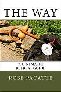 The Way: A Cinematic Retreat Guide (Paperback)