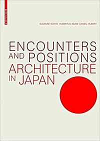 Encounters and Positions: Architecture in Japan (Paperback)