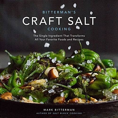 Bittermans Craft Salt Cooking: The Single Ingredient That Transforms All Your Favorite Foods and Recipes Volume 3 (Hardcover)