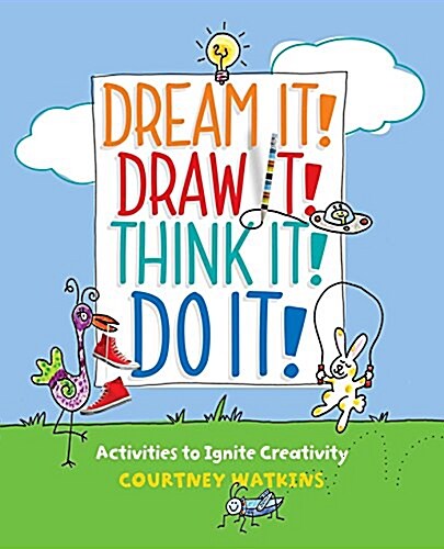 Dream It! Draw It! Think It! Do It!: Activities to Ignite Creativity (Paperback)