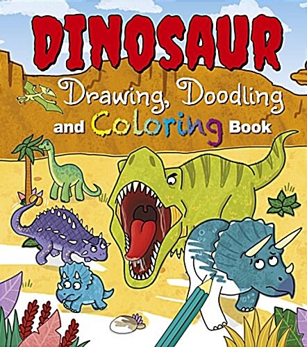 Dinosaur Drawing, Doodling and Coloring Book (Paperback, CLR, CSM)