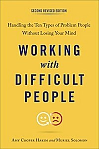 Working with Difficult People: Handling the Ten Types of Problem People Without Losing Your Mind (Paperback, 2, Revised)