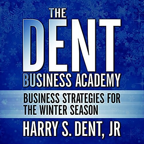The Dent Business Academy: Business Strategies for the Winter Season (Audio CD)