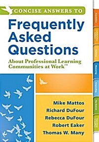 Concise Answers to Frequently Asked Questions about Professional Learning Communities at Work TM: (strategies for Building a Positive Learning Environ (Paperback)