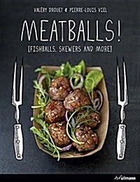 Meatballs: Falafels, Skewers and More (Hardcover)