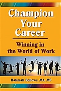 Champion Your Career: Winning in the World of Work Volume 1 (Paperback)