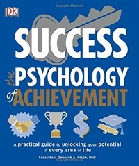 Success the Psychology of Achievement: A Practical Guide to Unlocking You Potential in Every Area of Life (Paperback)