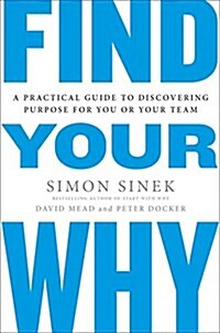 Find Your Why: A Practical Guide for Discovering Purpose for You and Your Team (Paperback)