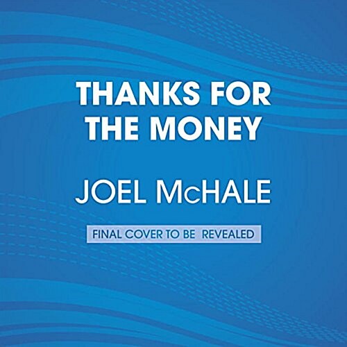 Thanks for the Money: How to Use My Life Story to Become the Best Joel McHale You Can Be (Audio CD)