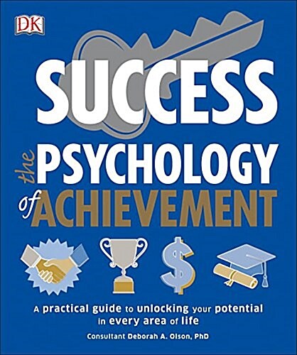 Success the Psychology of Achievement: A Practical Guide to Unlocking You Potential in Every Area of Life (Paperback)