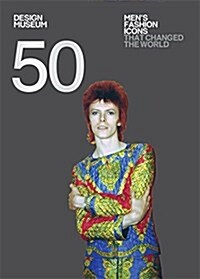 Fifty Mens Fashion Icons that Changed the World : Design Museum Fifty (Paperback)