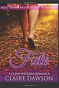 Fate: (Historical Fiction Romance) (Mail Order Brides) (Western Historical Romance) (Victorian Romance) (Inspirational Chris (Paperback)