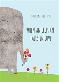 When an Elephant Falls in Love (Hardcover)