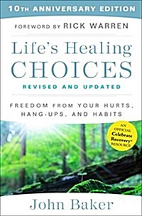 Lifes Healing Choices Revised and Updated: Freedom from Your Hurts, Hang-Ups, and Habits (Paperback)