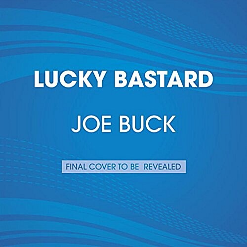 Lucky Bastard: My Life, My Dad, and the Things Im Not Allowed to Say on TV (Audio CD)