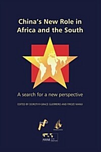 Chinas New Role in Africa and the South : A Search for a New Perspective (Paperback)