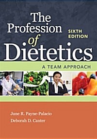 The Profession of Dietetics: A Team Approach (Paperback, 6)