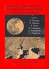 Seac 2011 Stars and Stones: Voyages in Archaeoastronomy and Cultural Astronomy (Paperback)