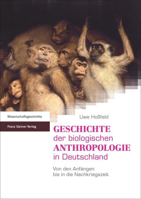 Geschichte Der Biologischen Anthropologie in Deutschland: Von Den Anfangen Bis in Die Nachkriegszeit (Hardcover)