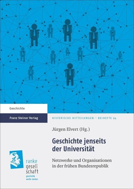 Geschichte Jenseits Der Universitat: Netzwerke Und Organisationen in Der Fruhen Bundesrepublik (Paperback)