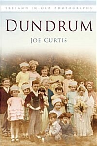 Dundrum : Ireland in Old Photographs (Paperback)