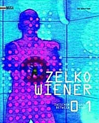 Zelko Wiener: Zwischen 0 Und 1. Kunst Im Digitalen Umbruch. Between 0 and 1. Art in the Digital Revolution. (Hardcover)