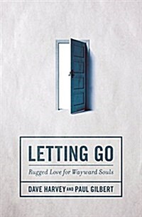 Letting Go: Rugged Love for Wayward Souls (Paperback)