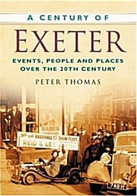 A Century of Exeter : Events, People and Places Over the 20th Century (Paperback)