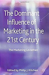 The Dominant Influence of Marketing in the 21st Century: The Marketing Leviathan (Paperback, 2013)