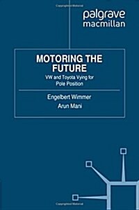 Motoring the Future: VW and Toyota Vying for Pole Position (Paperback, 2012)