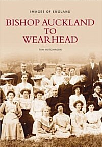 Bishop Auckland to Wearhead (Paperback)