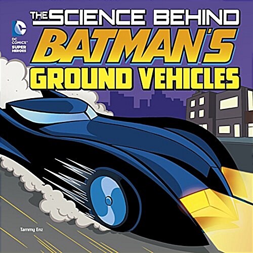 The Science Behind Batmans Ground Vehicles (Paperback)