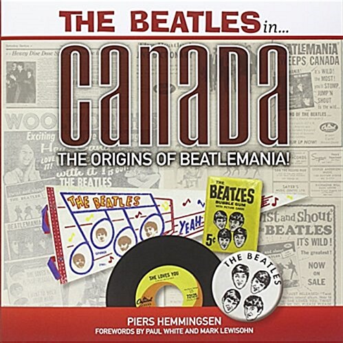 Beatles in Canada : The Origins of Beatlemania (Paperback)