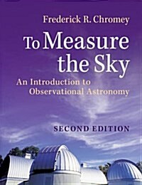 To Measure the Sky : An Introduction to Observational Astronomy (Paperback, 2 Revised edition)