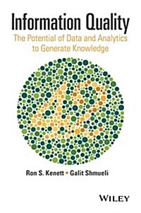 Information Quality: The Potential of Data and Analytics to Generate Knowledge (Hardcover)