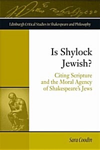 Is Shylock Jewish? : Citing Scripture and the Moral Agency of Shakespeares Jews (Hardcover)