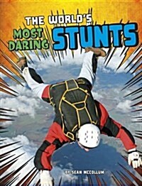 The Worlds Most Daring Stunts (Hardcover)