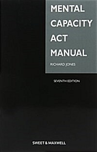 Mental Capacity Act Manual (Paperback, 7 ed)