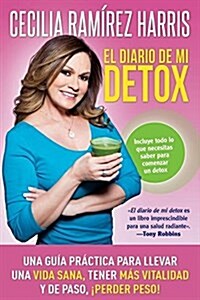Diario de Mi Detox: Una Gu? Pr?tica Para Llevar Una Vida Sana, Tener M? Vitalidad Y de Paso, 좵erder Peso! (Paperback)