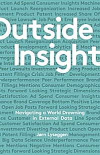 Outside Insight : Navigating a World Drowning in Data (Hardcover)