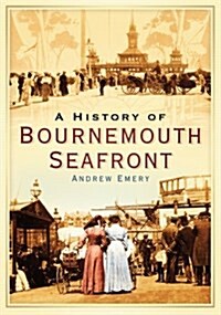 A History of Bournemouth Seafront (Paperback)