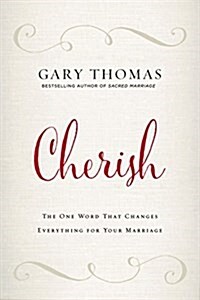 Cherish: The One Word That Changes Everything for Your Marriage (Hardcover)