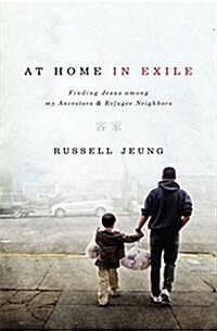 At Home in Exile: Finding Jesus Among My Ancestors and Refugee Neighbors (Paperback)