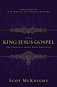 The King Jesus Gospel: The Original Good News Revisited (Paperback)